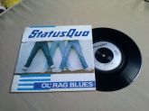 Compacto 7"  Status  Quo    Ol'Rag Blues (Importado)